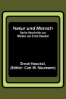 Natur und Mensch; Sechs Abschnitte aus Werken von Ernst Haeckel Cover Image