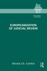 Europeanization of Judicial Review (Law) By Nicola Ch Corkin Cover Image