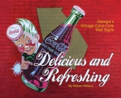 Delicious and Refreshing: Georgia's Vintage Coca-Cola Wall Signs By Robert Willson Cover Image