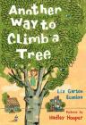 Another Way to Climb a Tree By Liz Garton Scanlon, Hadley Hooper (Illustrator) Cover Image