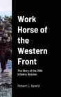 Work Horse of the Western Front: The Story of the 30th Infantry Division Cover Image
