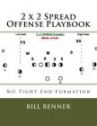 2 x 2 Spread Offense Playbook By Bill Renner Cover Image
