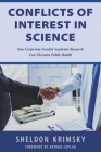 Conflicts of Interest in Science: How Corporate-Funded Academic Research Can Threaten Public Health By Sheldon Krimsky Cover Image
