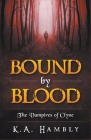 Bound By Blood (The Vampires of Clyne) By K. A. Hambly Cover Image