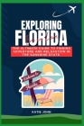 Exploring Florida: The Ultimate Guide To Finding Adventure And Relaxation In The Sunshine State Cover Image