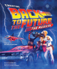 Creating Back to the Future The Musical By Michael Klastorin, Roger Bart (Foreword by), Bob Gale (Introduction by), Robert Zemeckis (Afterword by) Cover Image