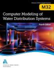 M32 Computer Modeling of Water Distribution Systems, Fourth Edition By Awwa Cover Image