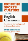 Bringing Sports Culture to the English Classroom: An Interest-Driven Approach to Literacy Instruction (Language and Literacy) By Luke Rodesiler, Jeffrey D. Wilhelm (Foreword by) Cover Image