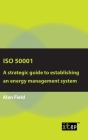 ISO 50001: A strategic guide to establishing an energy management system Cover Image