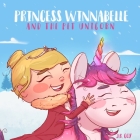 Princess Winnabelle and the Pet Unicorn: A Story about Responsibility and Time Management for Girls 3-9 yrs. By Umair Najeeb Khan (Illustrator), J. K. Coy Cover Image