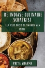 De Indiase Culinaire Schatkist: Een Reis door de Smaken van India By Priya Sharma Cover Image