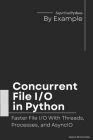 Concurrent File I/O in Python: Faster File I/O With Threads, Processes, and AsyncIO Cover Image