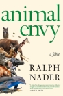 Animal Envy: A Fable By Ralph Nader Cover Image