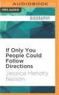 If Only You People Could Follow Directions By Jessica Hendry Nelson, Jessica Hendry Nelson (Read by) Cover Image