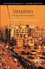 Dharavi: From Mega-Slum to Urban Paradigm (Cities and the Urban Imperative) By Marie-Caroline Saglio-Yatzimirsky Cover Image