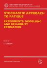 Stochastic Approach to Fatigue: Experiments, Modelling and Reliability Estimation (CISM International Centre for Mechanical Sciences #334) By K. Sobczyk (Editor) Cover Image