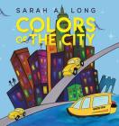 Colors of The City By Sarah a. Long Cover Image