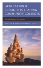 Generation X Presidents Leading Community Colleges: New Challenges, New Leaders By Martha M. Ellis, Linda Garcia Cover Image