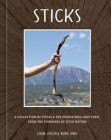 Sticks: A Collection of Sticks & the People Who Love Them, from the Founders of Stick Nation By Logan Jugler, Boone Hogg Cover Image
