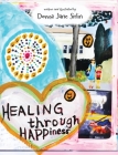 Healing through Happiness By Donna Jane Sirlin Cover Image