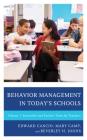 Behavior Management in Today's Schools: Successful and Positive Tools for Teachers, Volume 1 By Edward Cancio, Mary Camp, Beverley H. Johns Cover Image