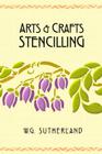 Arts & Crafts Stencilling By W. G. Sutherland Cover Image