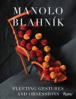 Manolo Blahnik: Fleeting Gestures and Obsessions By Manolo Blahnik Cover Image