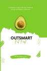 Outsmart Fat Fast: A Definitive Guide to Burning Fat, Boost Energy and Balance Hormones By Bryan Dorsey M. D. Cover Image