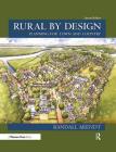 Rural by Design: Planning for Town and Country By Randall Arendt Cover Image