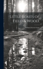 Little Beasts of Field & Wood; Cover Image