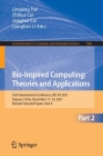 Bio-Inspired Computing: Theories and Applications: 16th International Conference, Bic-Ta 2021, Taiyuan, China, December 17-19, 2021, Revised Selected (Communications in Computer and Information Science #1566) By Linqiang Pan (Editor), Zhihua Cui (Editor), Jianghui Cai (Editor) Cover Image