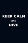 Keep Calm and Dive: Carnet de Plongée Scuba Diving Logbook 101 pages, 6x9 pouces Parfait cadeau pour plongeurs By Edition Le Plongeur Cover Image