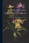 The Orchid-Grower's Manual Cover Image