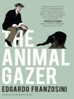 The Animal Gazer By Edgardo Franzosini, Michael F. Moore (Translator) Cover Image