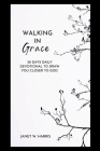 walking in grace 2024: 30 Days Daily devotional To Draw You Closer To God By Janet W. Harris Cover Image
