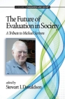The Future of Evaluation in Society: A Tribute to Michael Scriven (Hc) By Stewart I. Donaldson Cover Image