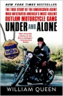 Under and Alone: The True Story of the Undercover Agent Who Infiltrated America's Most Violent Outlaw Motorcycle Gang Cover Image