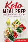 Keto Meal Prep: Simplify Your Keto Diet. A Step-by-Step Guide for Beginners By Allan Ramos Cover Image