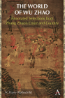 The World of Wu Zhao: Annotated Selections from Zhang Zhuo's Court and Country By N. Harry Rothschild Cover Image