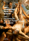 Die Kreuzigung Petri Von P. P. Rubens in St. Petri Zu Köln: The Crucifixion of Saint Peter by Rubens By Andrea Pufke (Editor) Cover Image