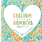 Freedom Through Numbers Easy as 1, 2, 3: Easy as 1, 2, 3 Cover Image
