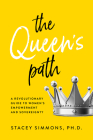 The Queen's Path: A Revolutionary Guide to Womens Empowerment and Sovereignty By Stacey Simmons, Ph.D. Cover Image