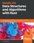 Hands-On Data Structures and Algorithms with Rust By Claus Matzinger Cover Image