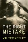 The Right Mistake: The Further Philosophical Investigations of Socrates Fortlow By Walter Mosley Cover Image