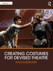 Creating Costumes for Devised Theatre By Kyla Kazuschyk Cover Image