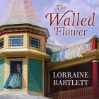 The Walled Flower (Victoria Square Mystery #2) By Lorraine Bartlett, Jorjeana Marie (Read by) Cover Image