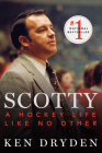 Scotty: A Hockey Life Like No Other By Ken Dryden Cover Image