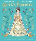 The Queen's Wardrobe: The Story of Queen Elizabeth II and Her Clothes By Julia Golding, Kate Hindley (Illustrator) Cover Image