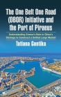 The One Belt One Road (OBOR) Initiative and the Port of Piraeus: Understanding Greece's Role in China's Strategy to Construct a Unified Large Market Cover Image