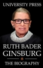 Ruth Bader Ginsburg Book: The Biography of Ruth Bader Ginsburg Cover Image